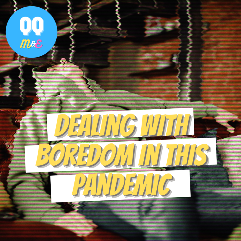 How are we dealing with boredom in this pandemic?